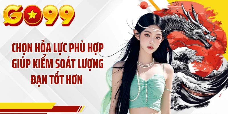 Chọn hỏa lực phù hợp giúp kiểm soát lượng đạn tốt hơn 