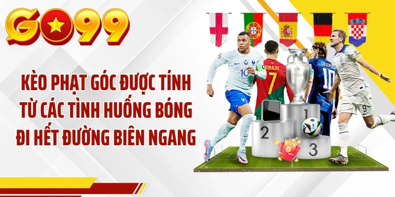 Kèo phạt góc được tính từ các tình huống bóng đi hết đường biên ngang